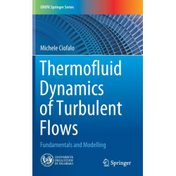 Thermofluid Dynamics of Turbulent Flows: Fundamentals and Modelling