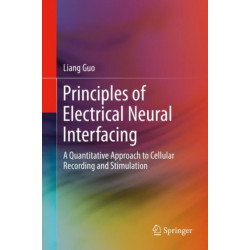 Principles of Electrical Neural Interfacing: A Quantitative Approach to Cellular Recording and Stimulation