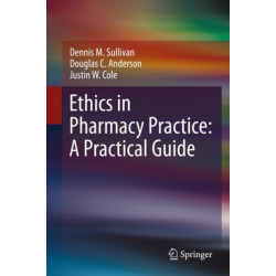 Ethics in Pharmacy Practice: A Practical Guide