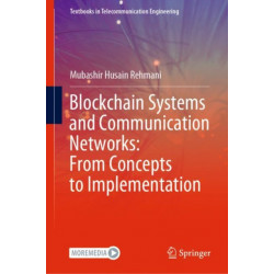 Blockchain Systems and Communication Networks: From Concepts to Implementation