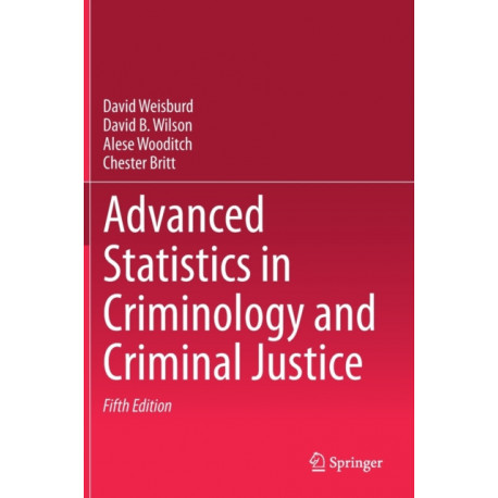 Advanced Statistics in Criminology and Criminal Justice