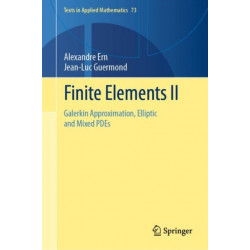 Finite Elements II: Galerkin Approximation, Elliptic and Mixed PDEs