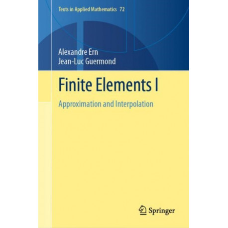 Finite Elements I: Approximation and Interpolation