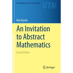 An Invitation to Abstract Mathematics