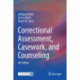 Correctional Assessment, Casework, and Counseling