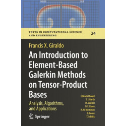 An Introduction to Element-Based Galerkin Methods on Tensor-Product Bases: Analysis, Algorithms, and Applications
