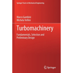 Turbomachinery: Fundamentals, Selection and Preliminary Design