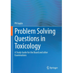 Problem Solving Questions in Toxicology:: A Study Guide for the Board and other Examinations
