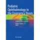 Pediatric Ophthalmology in the Emergency Room: Evaluation and Treatment