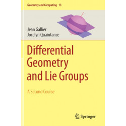 Differential Geometry and Lie Groups: A Second Course
