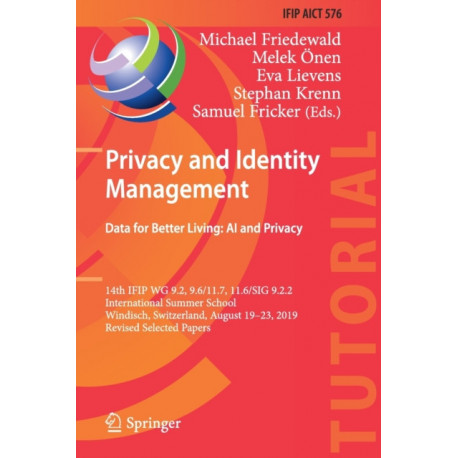 Privacy and Identity Management. Data for Better Living: AI and Privacy: 14th IFIP WG 9.2, 9.6/11.7, 11.6/SIG 9.2.2 International Summer School, Windisch, Switzerland, August 19–23, 2019, Revised Selected Papers
