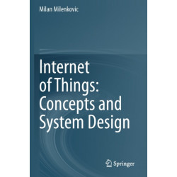 Internet of Things: Concepts and System Design