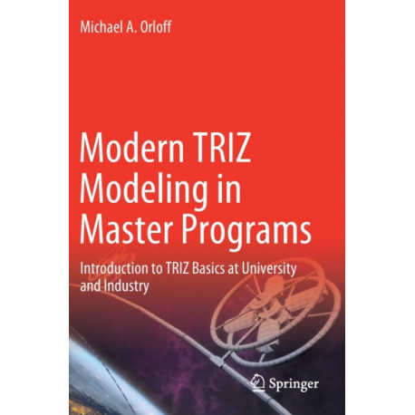 Modern TRIZ Modeling in Master Programs: Introduction to TRIZ Basics at University and Industry