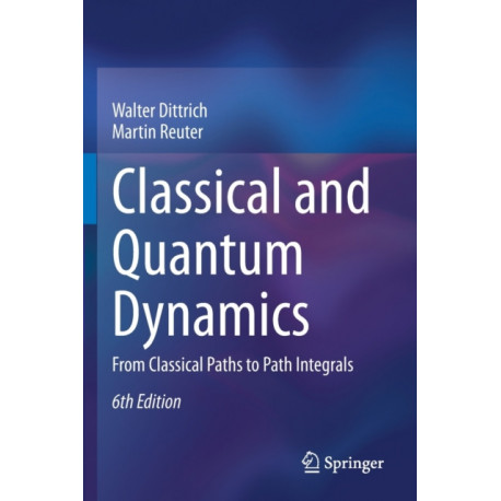 Classical and Quantum Dynamics: From Classical Paths to Path Integrals