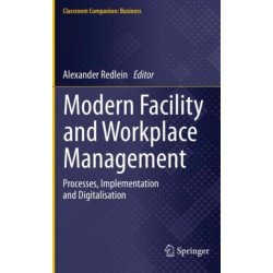 Modern Facility and Workplace Management: Processes, Implementation and Digitalisation