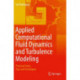 Applied Computational Fluid Dynamics and Turbulence Modeling: Practical Tools, Tips and Techniques