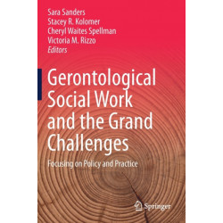 Gerontological Social Work and the Grand Challenges: Focusing on Policy and Practice
