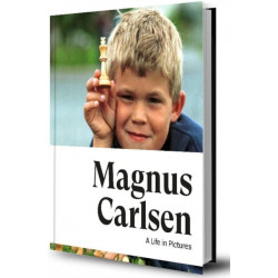 Magnus Carlsen -- A Life In Pictures: The story of the World Champion in more than 200 photos