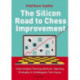 The Silicon Road To Chess Improvement: Chess Engine Training Methods, Opening Strategies & Middlegame Techniques