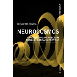 Architecture is Atmosphere: Notes on Empathy, Emotions, Body, Brain, and Space