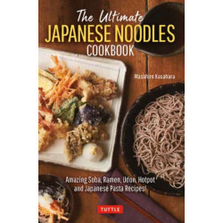 The Ultimate Japanese Noodles Cookbook: Amazing Soba, Ramen, Udon, Hot Pot and Japanese Pasta Recipes!
