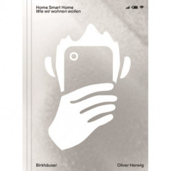 Home Smart Home: Wie wir wohnen wollen