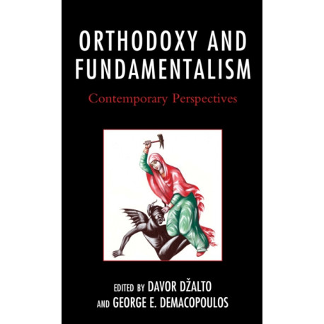 Orthodoxy and Fundamentalism: Contemporary Perspectives