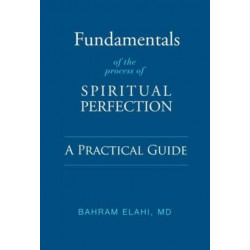 Fundamentals of the Process of Spiritual Perfection: A Practical Guide