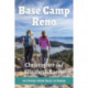Base Camp Reno: 101 Hikes from Sage to Snow