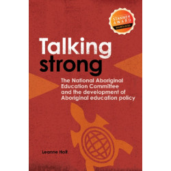 Talking Strong: The National Aboriginal Educational Committee and the development of Aboriginal educational policy