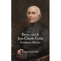 A Short Life of Jean-Claude Colin Marist Founder (Italian Edition)