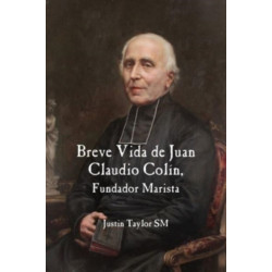 A Short Life of Jean-Claude Colin Marist Founder (Spanish Edition)