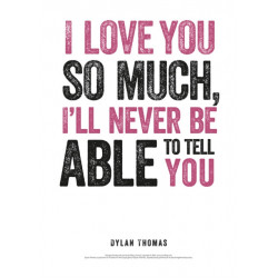 Dylan Thomas Print: I Love You so Much