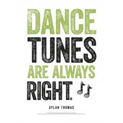 Dylan Thomas Print: Dance Tunes Are Always Right