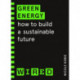 Green Energy (WIRED guides): How to build a sustainable future