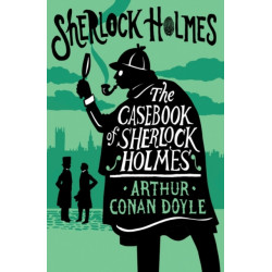 The Casebook of Sherlock Holmes: Annotated Edition