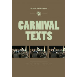 Carnival Texts: Three Plays for Ensemble Performance