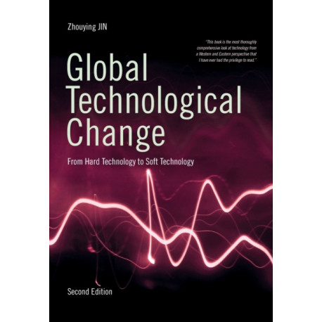 Global Technological Change: From Hard Technology to Soft Technology - Second Edition