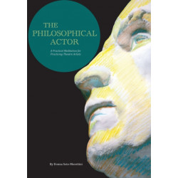 The Philosophical Actor: A Practical Meditation for Practicing Theatre Artists