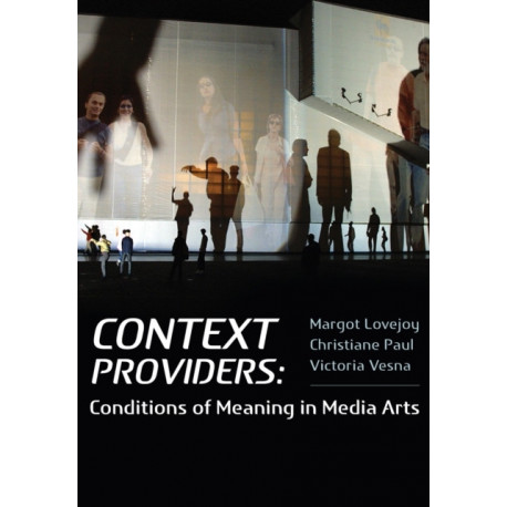 Context Providers: Conditions of Meaning in Media Arts