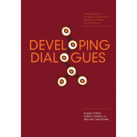 Developing Dialogues: Indigenous and Ethnic Community Broadcasting in Australia