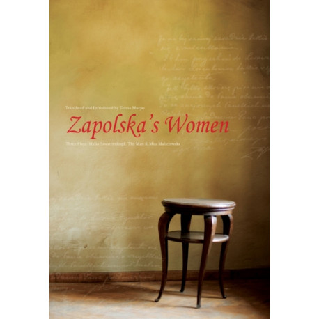 Zapolska's Women: Three Plays: Malka Szwarcenkopf, The Man, and Miss Maliczewska