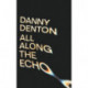 All Along the Echo: ‘One of the best novels of 2022’ The Telegraph, *****