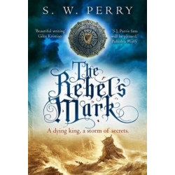 The Rebel's Mark: A gripping Elizabethan crime thriller, perfect for fans of S. J. Parris and Rory Clements