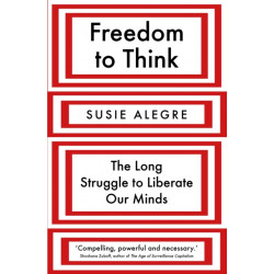 Freedom to Think: The Long Struggle to Liberate Our Minds