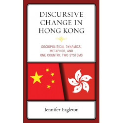 Discursive Change in Hong Kong: Sociopolitical Dynamics, Metaphor, and One Country, Two Systems