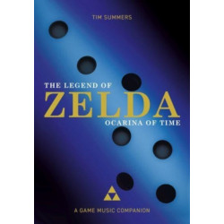 The Legend of Zelda: Ocarina of Time: A Game Music Companion