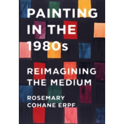 Painting in the 1980s: Reimagining the Medium