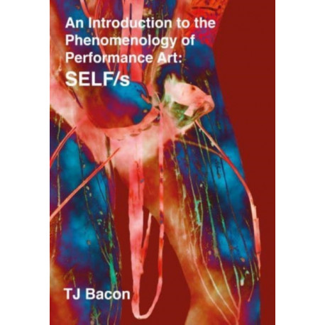 An Introduction to the Phenomenology of Performance Art: SELF/s
