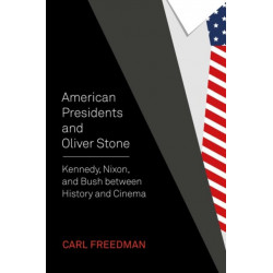 American Presidents and Oliver Stone: Kennedy, Nixon, and Bush between History and Cinema